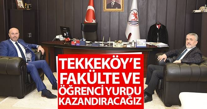 Başkan Togar: Tekkeköy’e Fakülte ve Öğrenci Yurdu Kazandıracağız